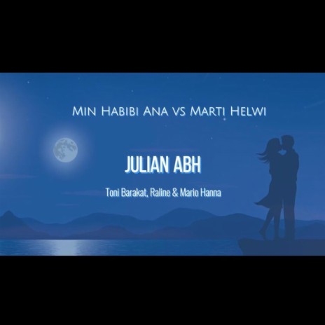 Min Habibi Ana Vs Marti Helwi ft. Toni Barakat, Raline & Mario Hanna | Boomplay Music