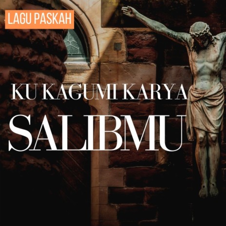 Kukagumi Karya SalibMu ft. Adrian Takndare