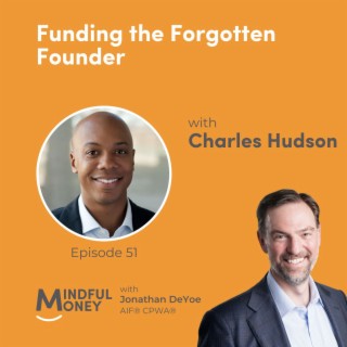 051: Charles Hudson - Funding the Forgotten Founder