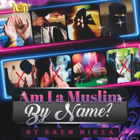 AM I A MUSLIM BY NAME?