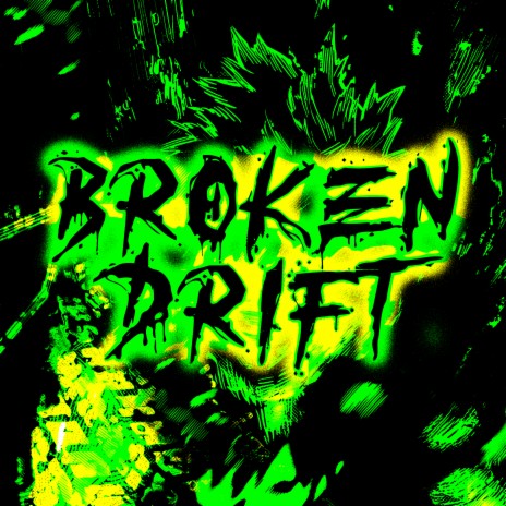 BROKEN DRIFT | Boomplay Music