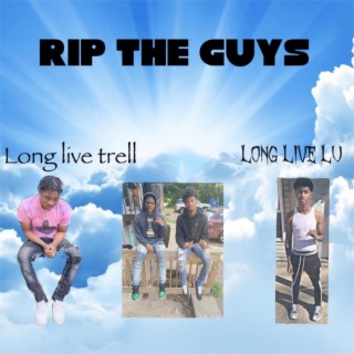 RIP THE GUYS