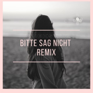 Bitte sag nicht (Remix)