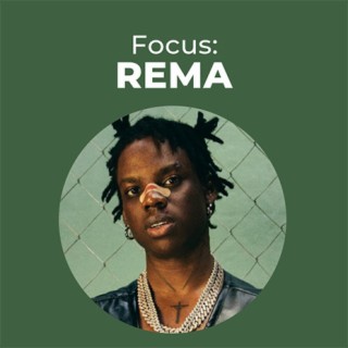 Focus: Rema | Boomplay Music