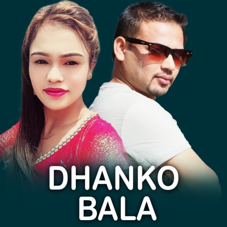 Dhanko Bala ft. Dunita Sunel & Dinesh Bhujel | Boomplay Music