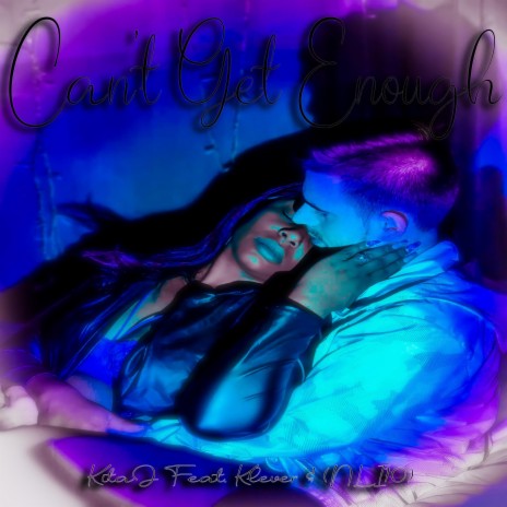 Can't Get Enough ft. Klever & NLI10 | Boomplay Music