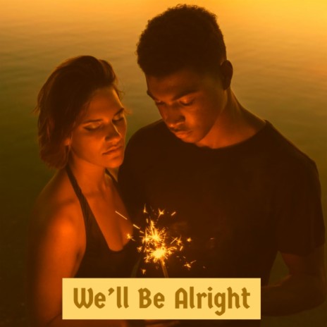 We'll Be Alright (feat. Floskie Moral & Reece Mills) | Boomplay Music