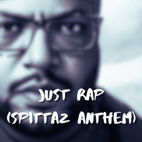 Just Rap (Spittaz Anthem) | Boomplay Music