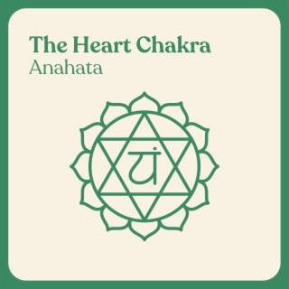 The Heart Chakra: Anahata