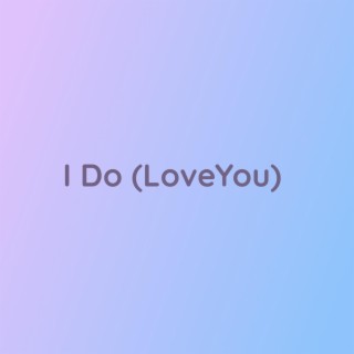 I Do (Love You)