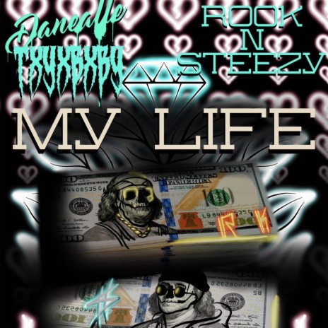 My Life ft. txyxbxby, B Steeze & Big Rook