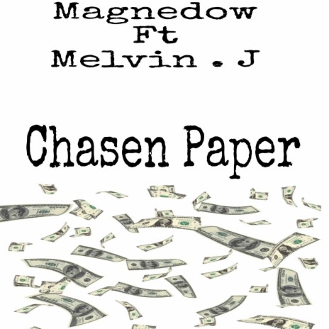 Chasen Paper ft. Melvin . J | Boomplay Music