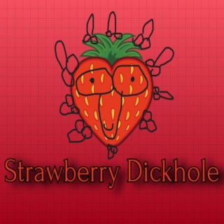 Strawberry Dickhole