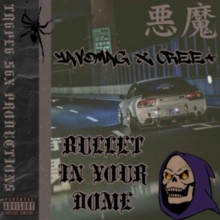 Bullet In Your Dome (feat. Cree+)