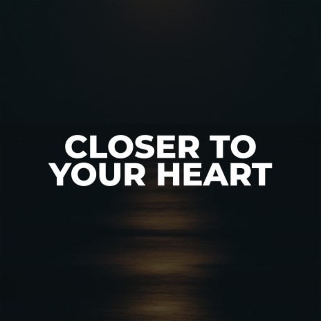 Closer to your heart ft. Angelianis Carolina | Boomplay Music