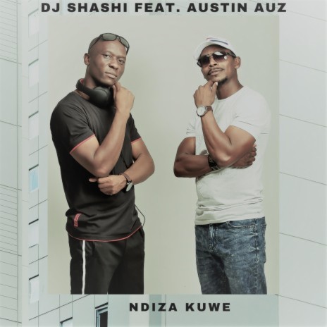 Ndiza Kuwe ft. Austin Auz | Boomplay Music