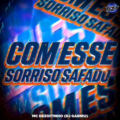 COM ESSE SORRISO SAFADO ft. Dj Gabiru & Mc Dezoitinho | Boomplay Music