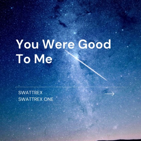 You Were Good To Me ft. Swattrex One | Boomplay Music