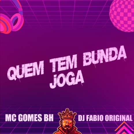 Quem Tem Bunda Joga ft. DJ Fabio Original | Boomplay Music