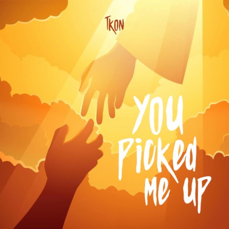 You Picked Me Up | Boomplay Music