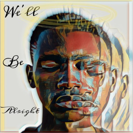 We'll Be Alright | Boomplay Music