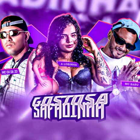 Gostosa Safadinha ft. Mc CH da Z.O & A Lobinha | Boomplay Music