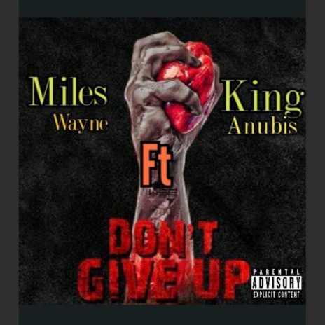 Dont Give Up ft. Miles Wayne | Boomplay Music
