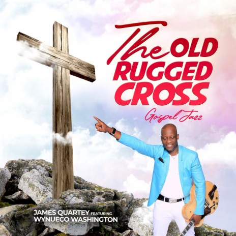 The Old Rugged Cross (feat. Wynueco Washington) | Boomplay Music