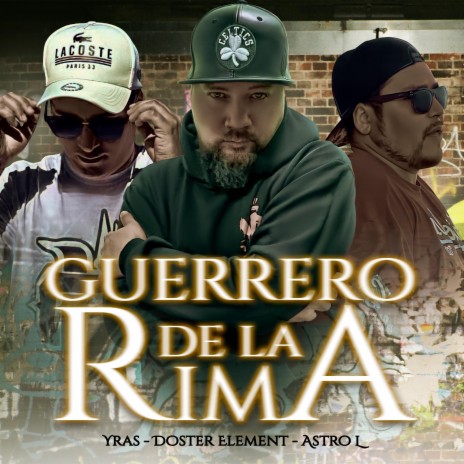 Guerrero de la rima ft. Astro L & Yras | Boomplay Music
