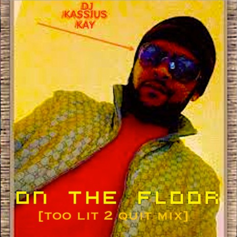 On the Floor (Too Lit 2 Quit Mix)