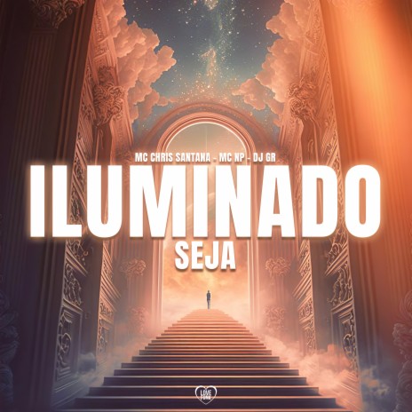 Iluminado Seja ft. DJ GR, Mc Chris Santana & Love Funk | Boomplay Music