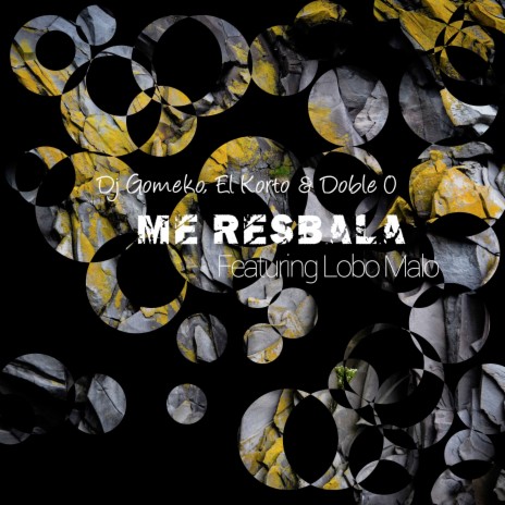 Me Resbala ft. Doble 0, Dj Gomeko & Lobo Malo | Boomplay Music