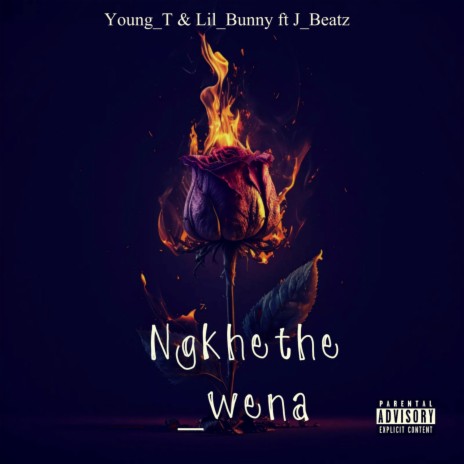 Ngkhethe_wena ft. Lil Bunny & J_Beats | Boomplay Music