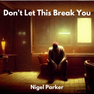 Don't Let This Break You lyrics | Boomplay Music