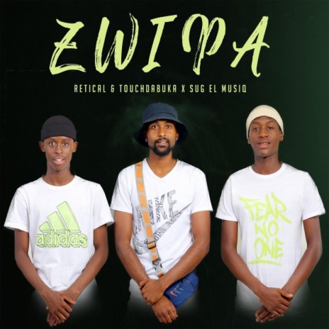 Zwipa (feat. Retical & Touchdabuka) | Boomplay Music