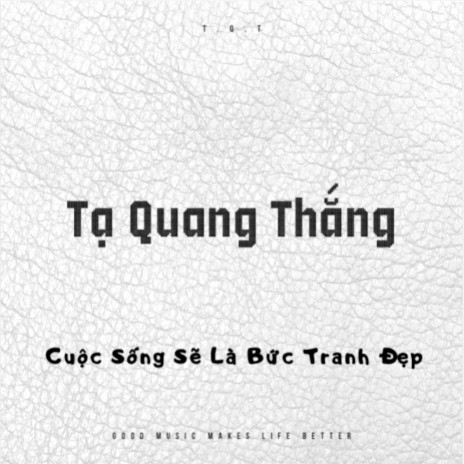 Cuộc Sống Sẽ Là Bức Tranh Đẹp | Boomplay Music