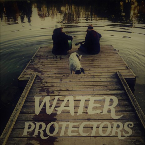 Water Protectors | Boomplay Music