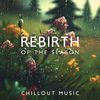 Rebirth Of The Season: Chillout Music