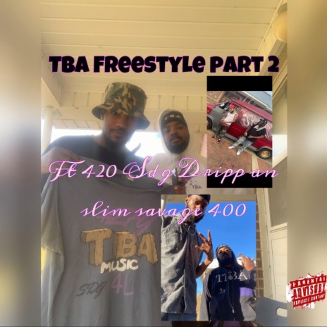 TBA Freestyle part 2 ft. 420, Sdg Dripp & Slim savage 400 | Boomplay Music