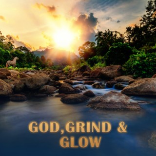 God, Grind & Glow