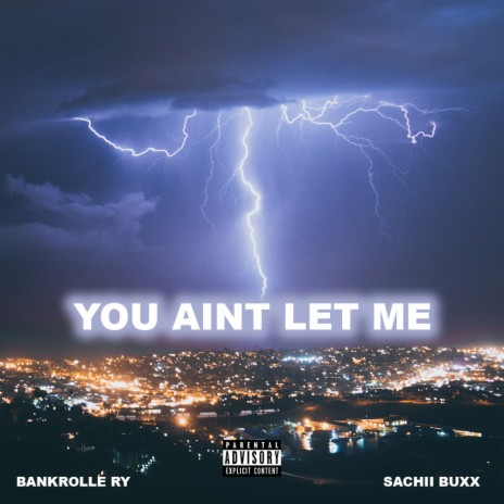 You Ain't Let Me ft. Sachii Buxx