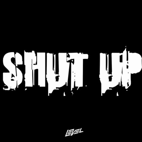 SHUT UP