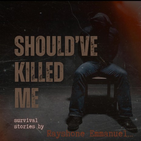 SHOULD'VE KILLED ME | Boomplay Music