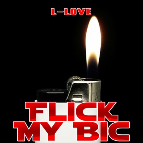 Flick My Bic | Boomplay Music