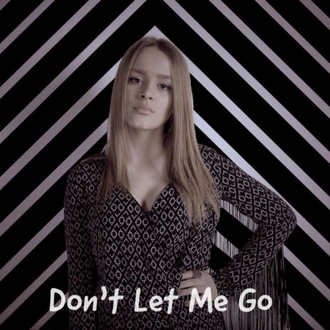 Don't Let Me Go | Boomplay Music