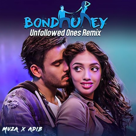 Bondhurey (Unfollowed Ones Remix) - Muza | Boomplay Music