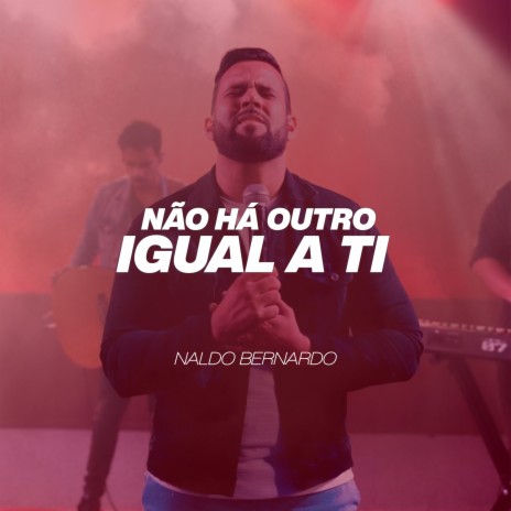 Não Há Outro Igual a Ti ft. Cleber Cruz | Boomplay Music