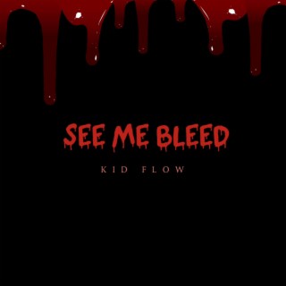 SEE ME BLEED