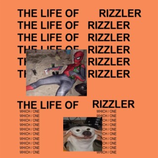 The Life Of Rizzler