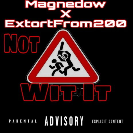Not Wit It ft. ExtortFrom200 | Boomplay Music